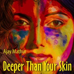 Deeper Than Your Skin