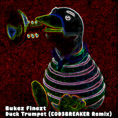 Bukez Finezt - Duck Trumpet (C0D3BREAKER Remix) [FREE DOWNLOAD]