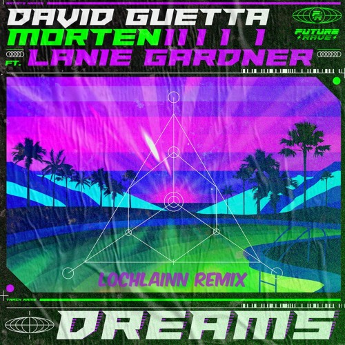 David Guetta - Dreams (feat. Lanie Gardner) [Lochlainn Remix]
