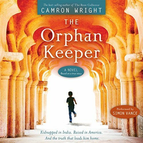[FREE] EBOOK 📤 The Orphan Keeper by  Camron Wright,Simon Vance,Shadow Mountain [EPUB