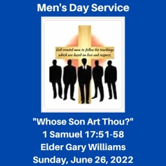 Men's Day Worship Service: "Whose Son Art Thou?” (1 Samuel 17:51-58) - June 26, 2022