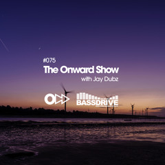 The Onward Show 075 with Jay Dubz on Bassdrive.com