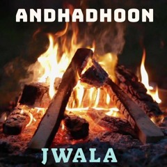 ANDHADHOON - JWALA (ORIGINAL MIX)
