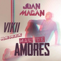 Juan Magan - Mal De Amores (VIKII Afro house Remix) FREE DOWNLOAD