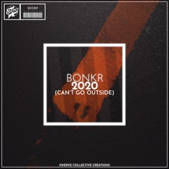 Bonkr - 2020 (Can't Go Outside) [SCC017]