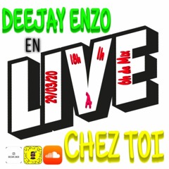 DEEJAY ENZO - EN LIVE CHEZ TOI #1