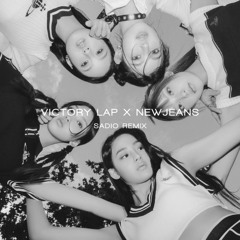 Victory Lap X New Jeans (SADIO REMIX)