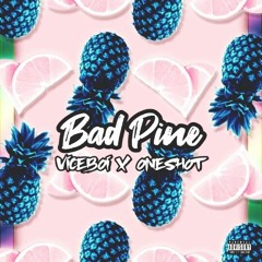 ONESHOT X VICEBOI - Bad Pine (Original Mix)