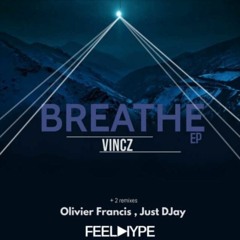 Vincz - Breathe(Olivier Francis Remix)