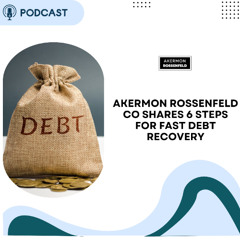 Akermon Rossenfeld CO Shares 6 Steps for Fast Debt Recovery