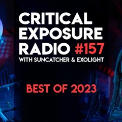 Suncatcher & Exolight - Critical Exposure Radio 157 (Best Of 2023)