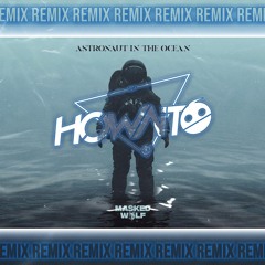 Howaito - Astronaut In The Ocean [remix]