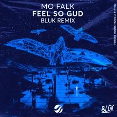 Mo Falk - Feel So Gud (BLUK Remix)
