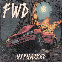 FWD - HXPHAZXRD (beat prod. michael harrison)