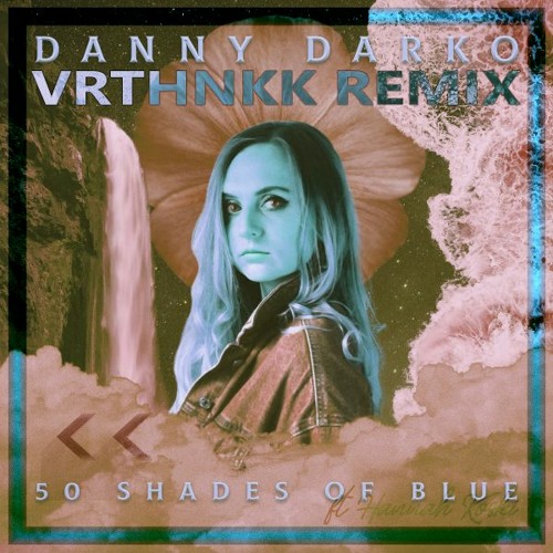 Danny Darko 50 Shades Of Blue Vrthnkk Remix From Official Remix Contest By Vrthnkk Danny Darko 50 Shades Of Blue Vrthnkk Remix From Official Remix Contest By Vrthnkk