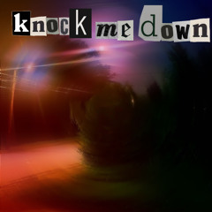 knock me down