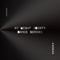 At Night - Dirty Dance Remix