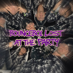 BOUNCEBOI LOST AT THE PARTY