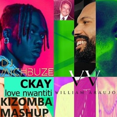 William Araujo - Volta X CKay - Love Nwantiti (ah Ah Ah) (DJ Michbuze Kizomba Mashup Remix 2023)