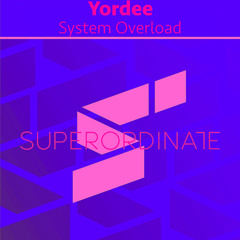 Yordee - System Overload [Superordinate Music]