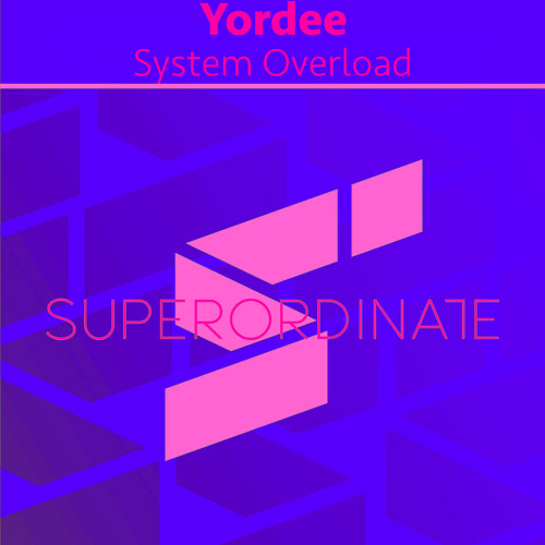 Yordee - System Overload [Superordinate Music]