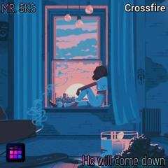 He will come down (Crossfire) | By Drum Pad FX