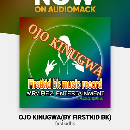 OJO KINUGWA(by Firstkid bk)