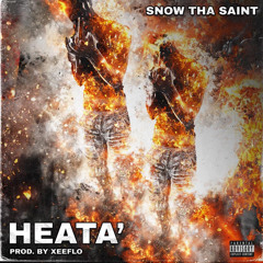Heata X Snow Tha $aint (Prod Xeeflo)