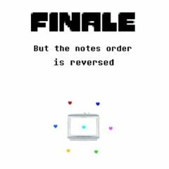 Finale but the notes order is reversed (YouTube Version)