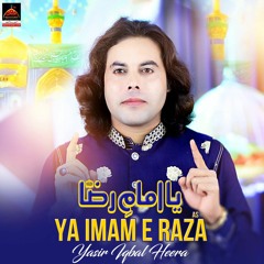 Ya Imam E Raza - Yasir Iqbal Heera - 2023 - New Qasida Imam Ali Raza As