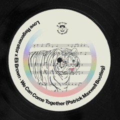 FREE DOWNLOAD - Love Regenerator, Eli Brown - We Can Come Together (Patrick Maxwell Bootleg)
