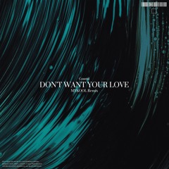 Coastal - Don't Want Your Love (MYKOOL Remix)