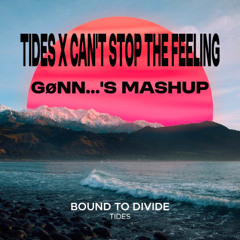 Can't stop the feeling x Tides (GONN...'s Mashup)