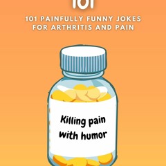 Book [PDF] Arthritis Jokes 101: 101 Painfully Funny Jokes for Arthriti