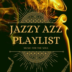 Jazzy Azz Playlist