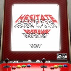 Hesitate