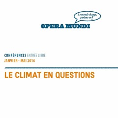 Le climat en questions - Cycle Opera Mundi 2015-2016