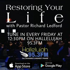 RESTORING YOUR LIFE with Pastor Richard Ledford on Hallelujah 95.3FM