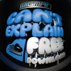WIGMAN - CAN'T EXPLAIN (FREE DOWNLOAD)