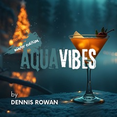 Dennis Rowan - Aquavibes (Winter Edition) (24.12.2024)
