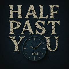 Half Past You