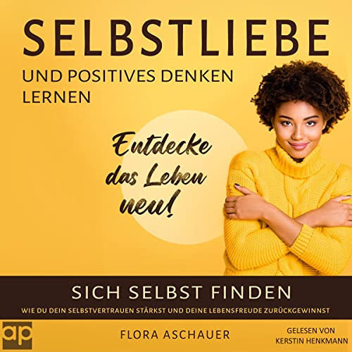 [FREE] EBOOK 📒 Selbstliebe und positives denken lernen: Sich selbst finden und wie d