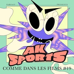 COMME DANS LES FILMS #19 : AK SPORTS