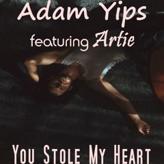 Adam Yips (feat Artie) - You Stole My Heart