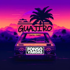 Fonso Vargas - Guajiro (Afro RMX)