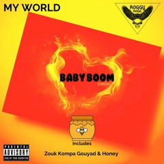 MY WORLD (BABY BOOM HONEY Edition ) Best Mix Douceur  Gouyad & Zouk Kompa Kizomba 2022