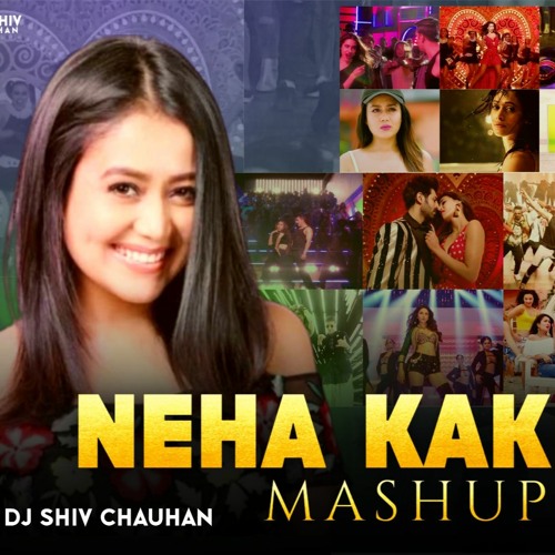 Neha Kakkar Mashup 2021 Dj Shiv Chauhan | Best Of Neha Kakkar