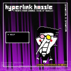 HYPERLINK HASSLE - "Now's Your Chance To Be A" Remix