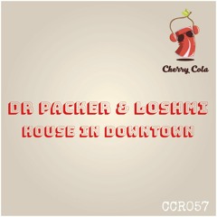 Dr Packer & Loshmi - House In Downtown [Cherry Cola] [CCR057]
