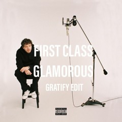 First Class X Glamorous (GRATIFY Edit) **SKIP TO 30 SECS**